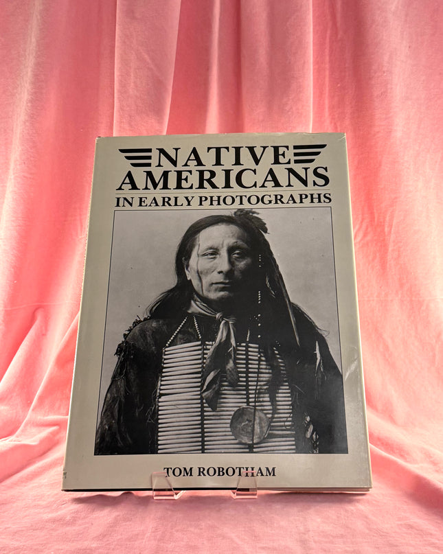 Native Americans in Early Photographs - Tom Robotham