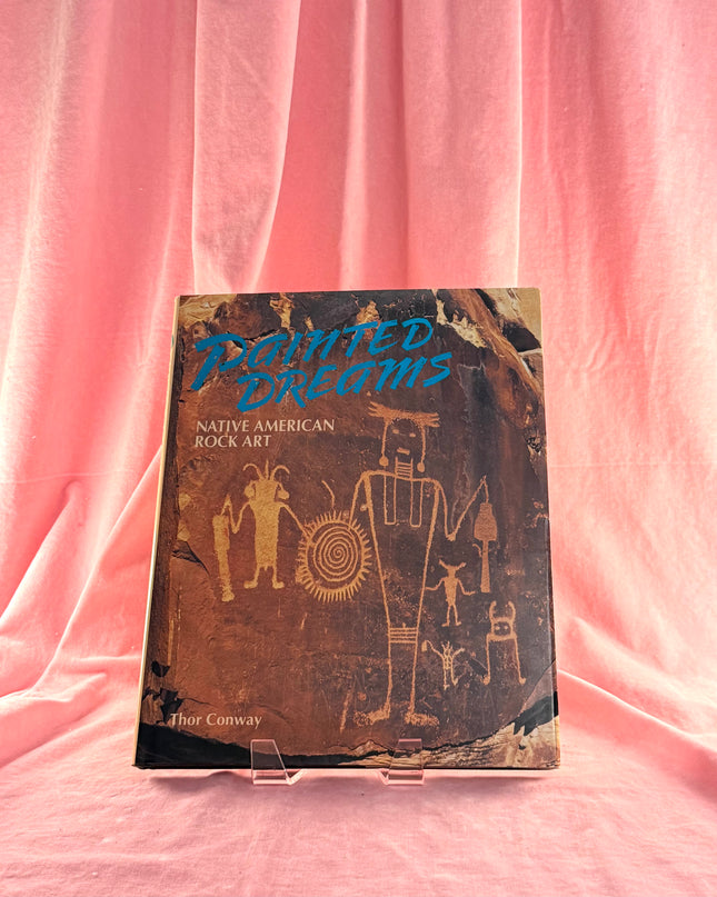 Painted Dreams: Native American Rock Art by Thor Conway