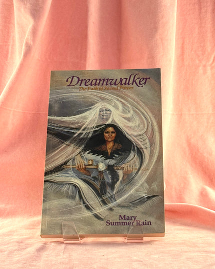 Dreamwalker: The Path of Sacred Power - Mary Summer Rain
