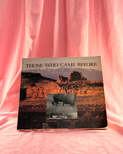 Those Who Came Before: Southwestern Archeology in the National Park System - Robert Hill Lister
