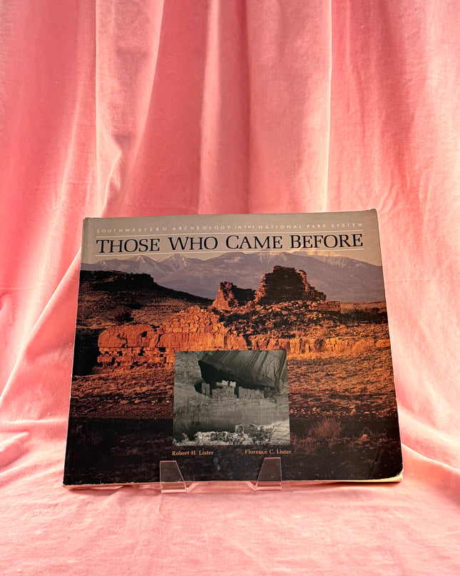 Those Who Came Before: Southwestern Archeology in the National Park System - Robert Hill Lister