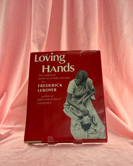Loving Hands: The Traditional Indian Art of Baby Massage - Frederick Leboyer (Vintage)