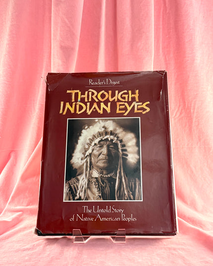 Through Indian Eyes: The Untold Story of Native American Peoples - Reader’s Digest