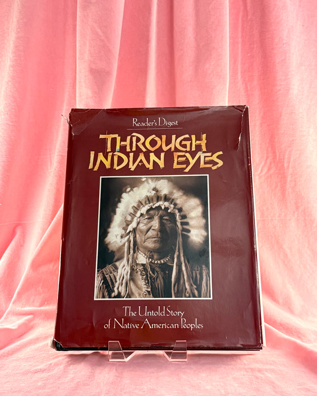 Through Indian Eyes: The Untold Story of Native American Peoples - Reader’s Digest