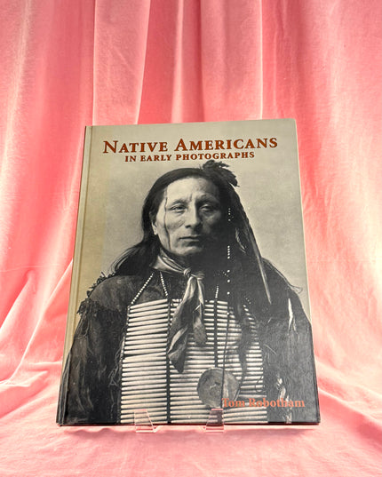 Native Americans in Early Photographs - Tom Robotham