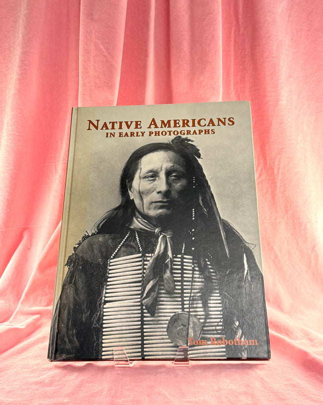 Native Americans in Early Photographs - Tom Robotham