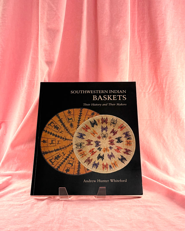 Southwestern Indian Baskets: Their History and Their Makers - Andrew Hunter Whiteford