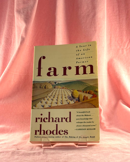 Farm: A Year in the Life of an American Farmer - Richard Rhodes