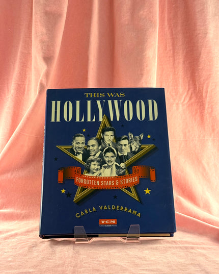 This Was Hollywood: Forgotten Stars and Stories - Carla Valderrama