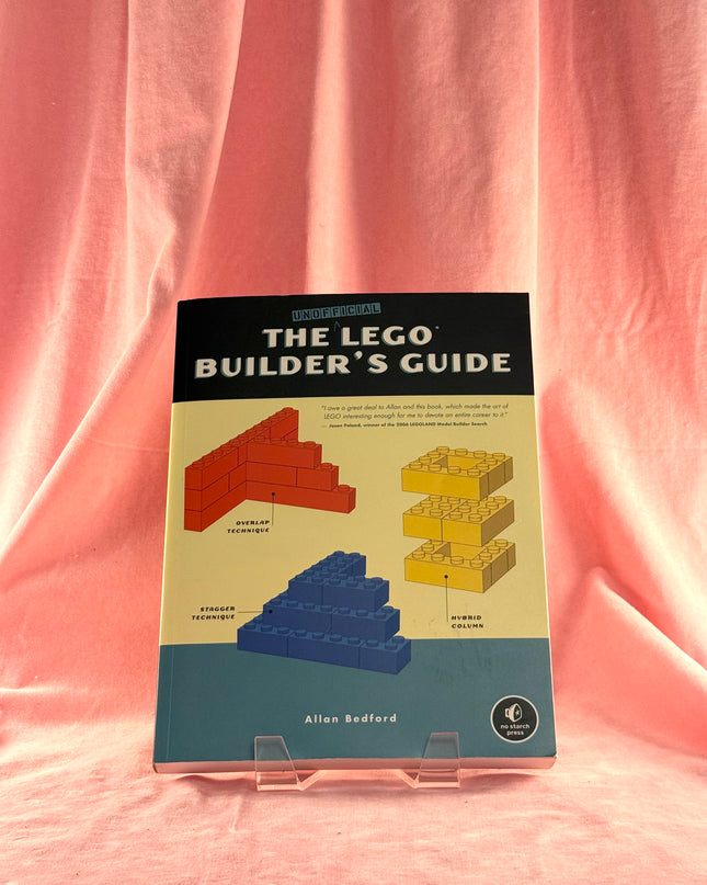 The Unofficial LEGO Builder's Guide by Allan Bedford