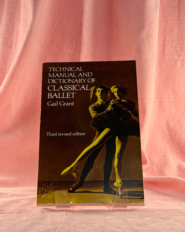 Technical Manual and Dictionary of Classical Ballet (Dover Books on Dance) by Gail Grant