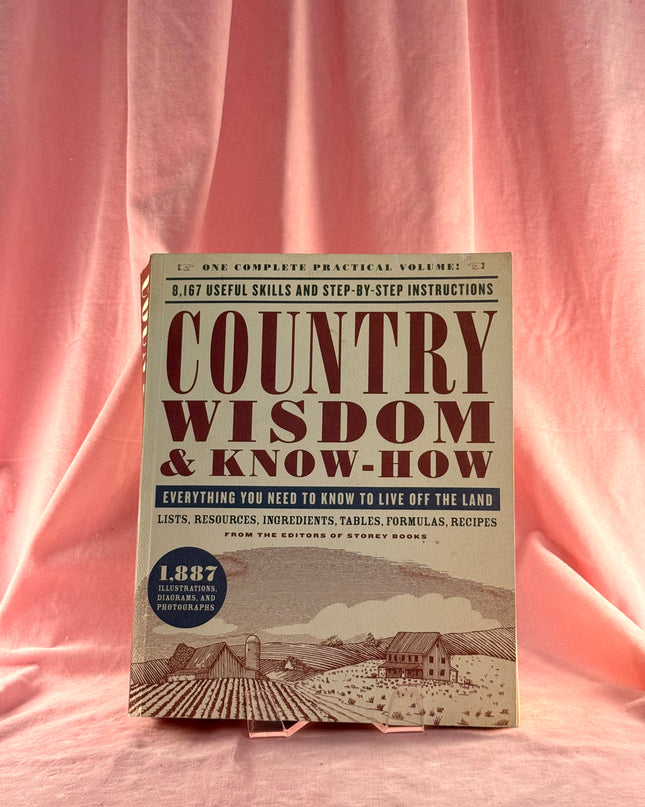 Country Wisdom & Know-How: Everything You Need to Know to Live Off the Land by Editors of Storey Publishing