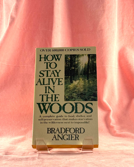 How to Stay Alive in the Woods - Bradford Angier