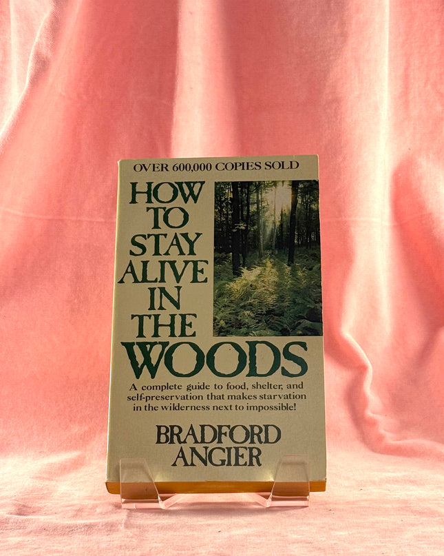 How to Stay Alive in the Woods by Angier