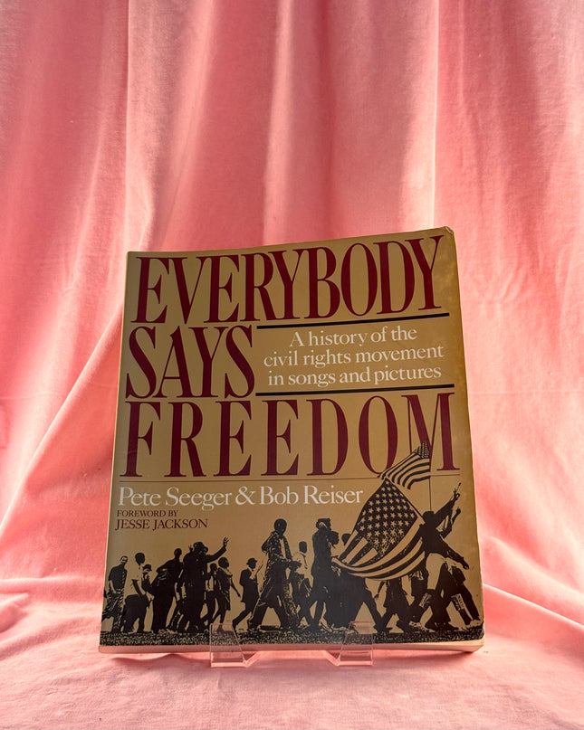 Everybody Says Freedom: A History of the Civil Rights Movement in Songs and Pictures by Pete Seeger,Bob Reiser