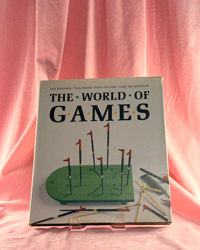 The World of Games: Their Origins and History, How to Play Them, and How to Make Them (English and Dutch Edition) by Tony Burrett,Pieter Van Delft,Carla Splunteren