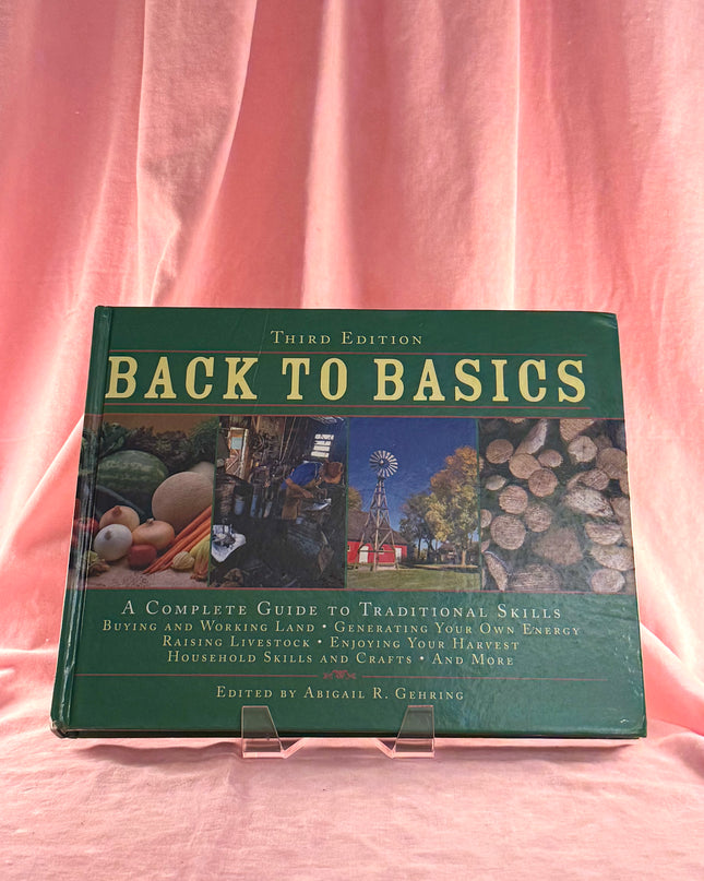 Back to Basics: A Complete Guide to Traditional Skills, Third Edition by Abigail Gehring