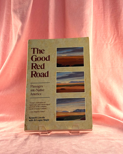 The Good Red Road: Passages into Native America - Kenneth Lincoln & Al Logan Slagle