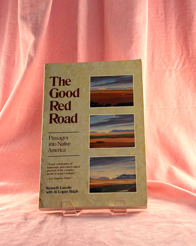 The Good Red Road: Passages into Native America - Kenneth Lincoln & Al Logan Slagle