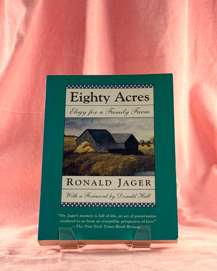 Eighty Acres: Elegy for a Family Farm - Ronald Jager