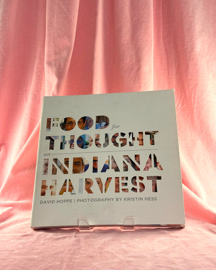 Food for Thought: An Indiana Harvest by David Hoppe