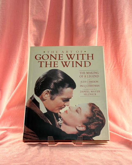 The Art of Gone With the Wind: The Making of a Legend by Judy Cameron,Paul J. Christman,Daniel Mayer Selznick