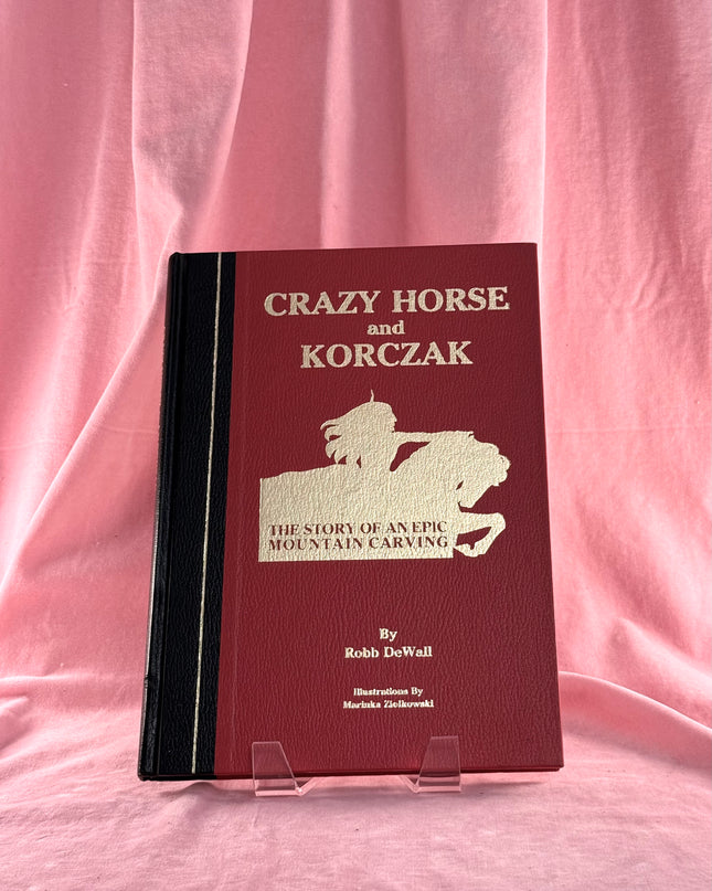 Crazy Horse and Korczak: The Story of an Epic Mountain Carving - Robb DeWall