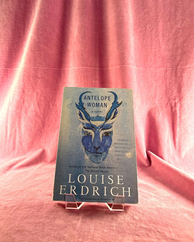 Antelope Woman: A Novel by Louise Erdrich