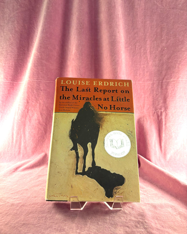 The Last Report on the Miracles at Little No Horse: A Novel by Louise Erdrich