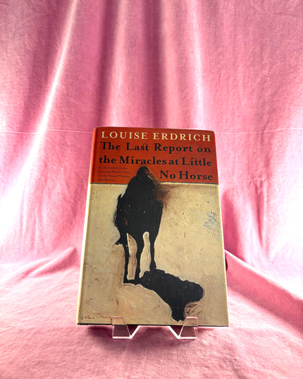 The Last Report on the Miracles at Little No Horse: A Novel by Louise Erdrich