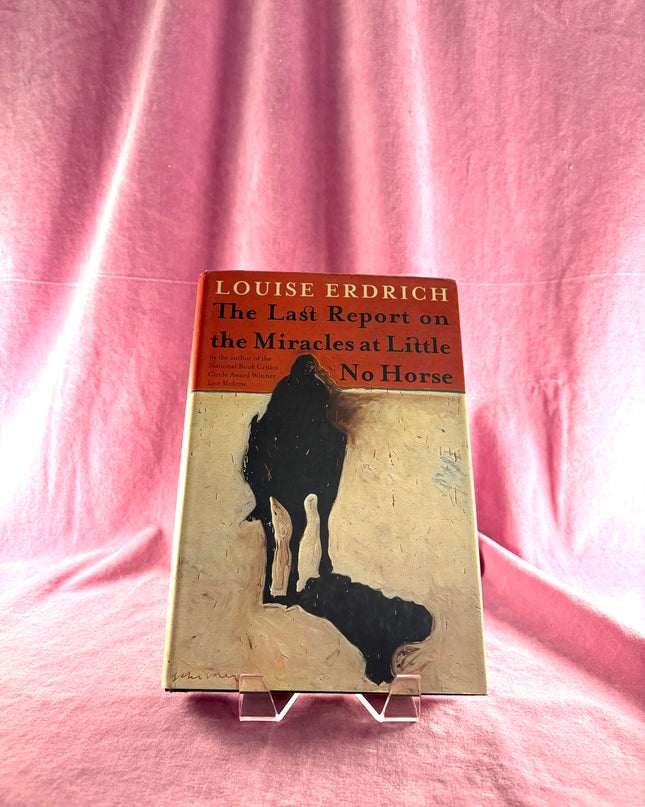 The Last Report on the Miracles at Little No Horse: A Novel by Louise Erdrich