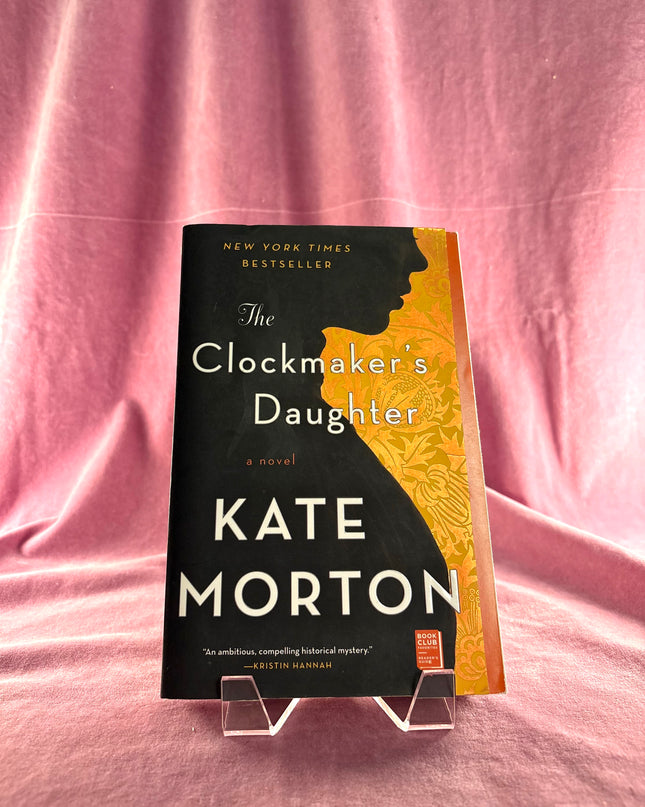 The Clockmaker's Daughter: A Novel by Kate Morton
