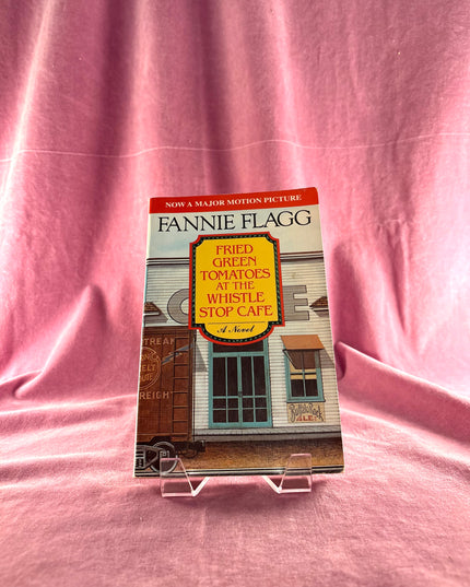 Fried Green Tomatoes at the Whistle Stop Cafe by Fannie Flagg