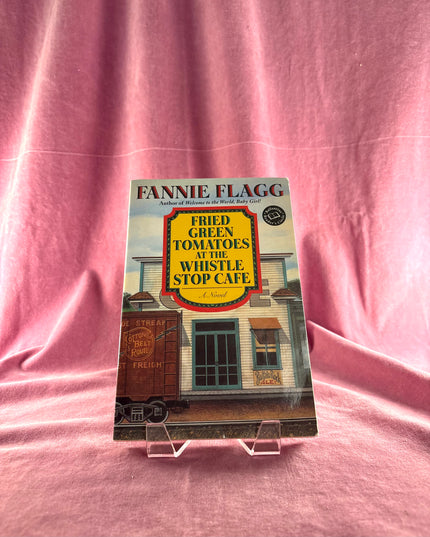 Fried Green Tomatoes at the Whistle Stop Cafe: A Novel (Ballantine Reader's Circle) by Fannie Flagg