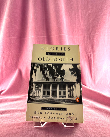 Stories of the Old South: Revised Edition by Ben Forkner,Patrick Samway
