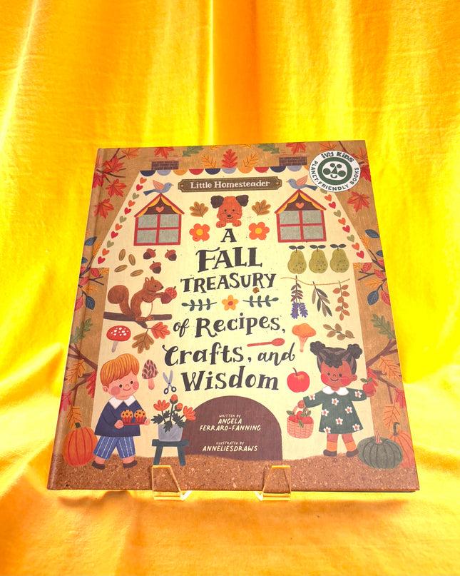 Little Homesteader: A Fall Treasury of Recipes, Crafts, and Wisdom - Angela Ferraro-Fanning
