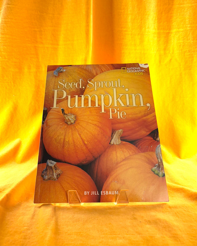 Seed, Sprout, Pumpkin, Pie (Picture the Seasons) by Jill Esbaum