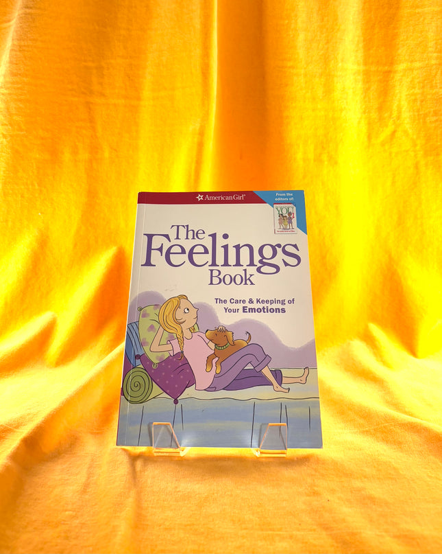 The Feelings Book (Revised): The Care and Keeping of Your Emotions - Dr. Lynda Madison/American Girls