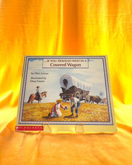 If You Traveled West In a Covered Wagon - Ellen Levine