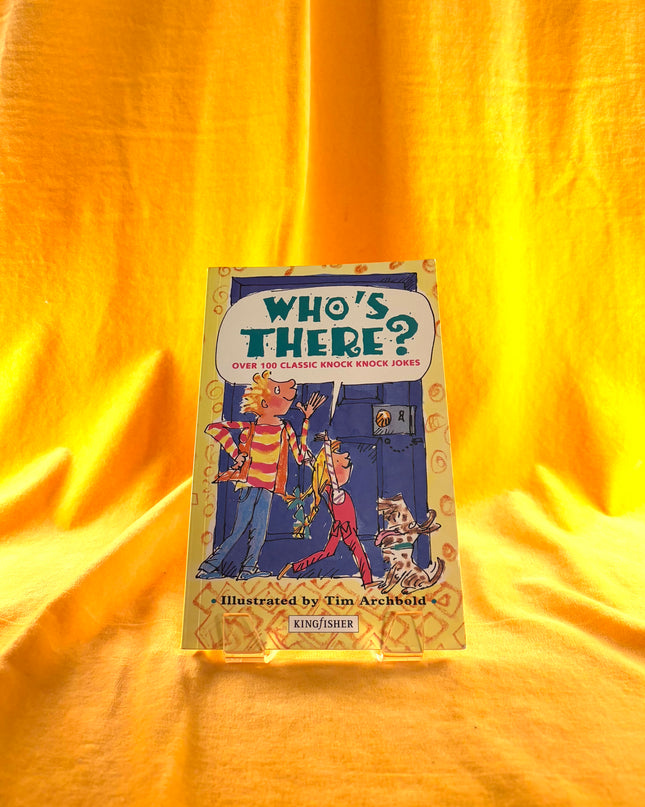 Who's There? Over 100 Classic Knock-Knock Jokes - Tim Archbold
