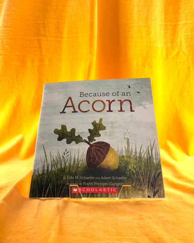Because of an Acorn - Lola M. Schaefer & Adam Schaefer