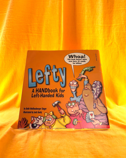Lefty: A Handbook for Left-Handed Kids - Beth Wolfsenburger Singer