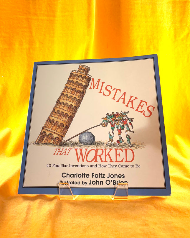 Mistakes That Worked: 40 Familiar Inventions & How They Came to Be - Charlotte Foltz Jones