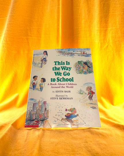 This Is The Way We Go To School: A Book About Children Around The World by Edith Baer