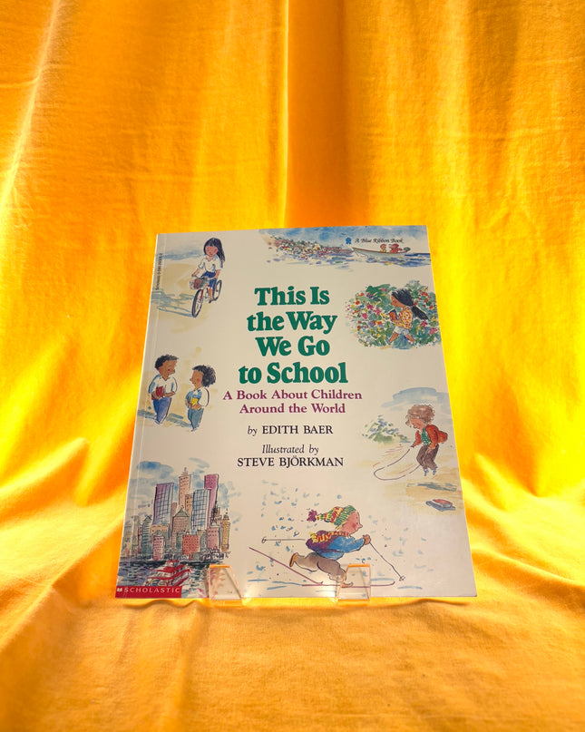 This Is The Way We Go To School: A Book About Children Around The World by Edith Baer