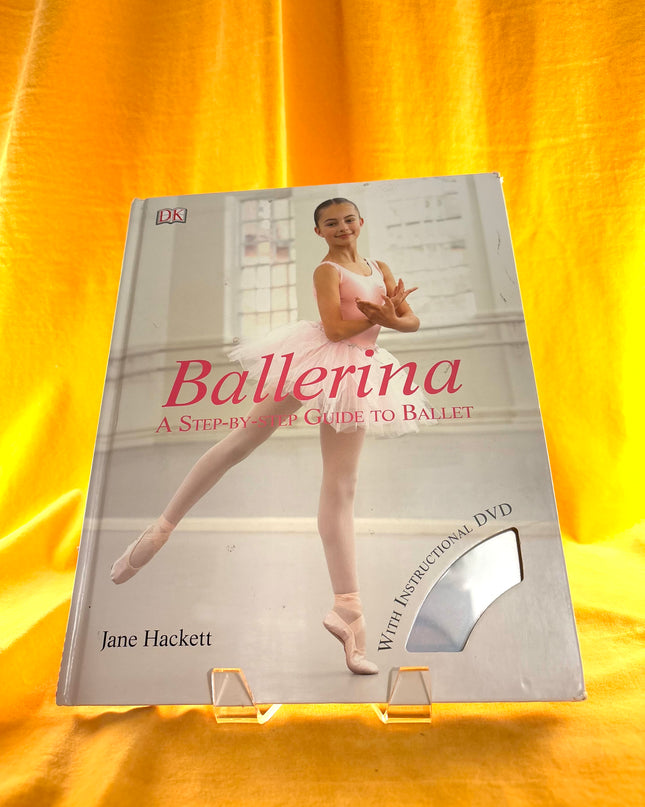 Ballerina: A Step-by-Step Guide to Ballet - Jane Hackett