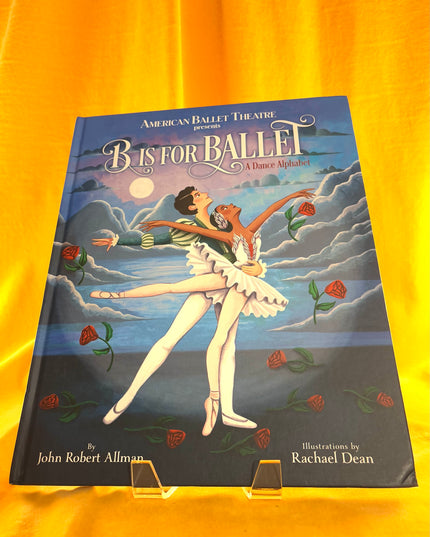 B Is for Ballet: A Dance Alphabet - John Robert Allman