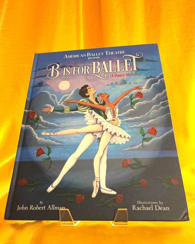 B Is for Ballet: A Dance Alphabet - John Robert Allman