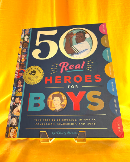 50 Real Heroes for Boys: True Stories of Courage, Integrity, Kindness, Empathy, Compassion, and More! by Christy Monson