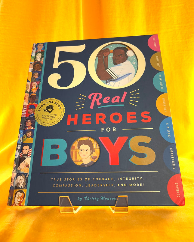 50 Real Heroes for Boys: True Stories of Courage, Integrity, Kindness, Empathy, Compassion, and More! by Christy Monson